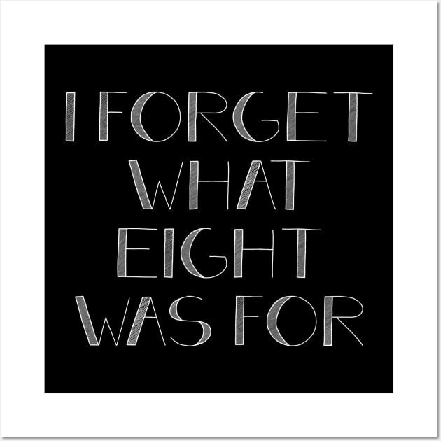 I FORGET WHAT EIGHT WAS FOR violent femmes Wall Art by potatonamotivation